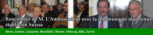 Rencontres de M. l'Ambassadeur avec la communauté algérienne établie en Suisse